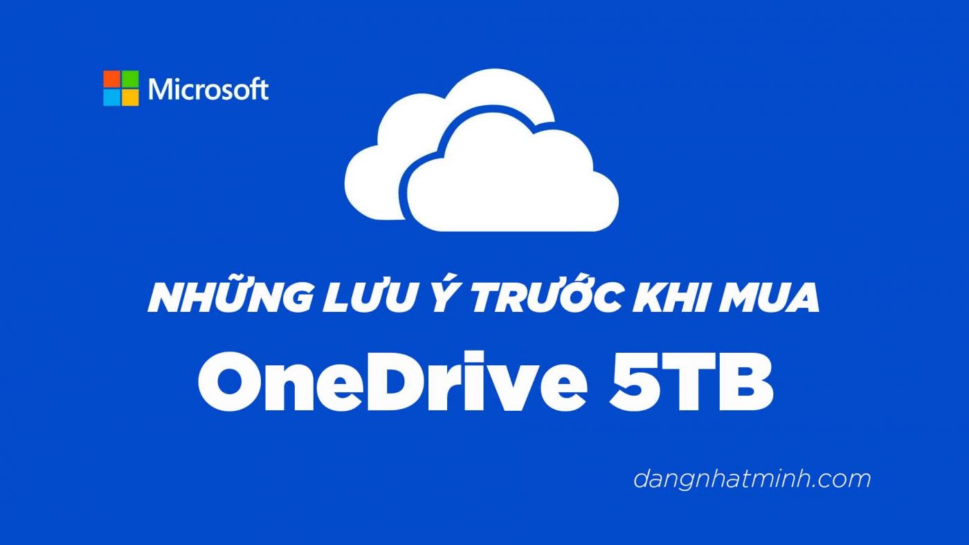 Những lưu ý khi mua onedrive 5tb giá rẻ