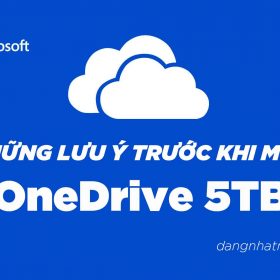 Những lưu ý khi mua onedrive 5tb giá rẻ