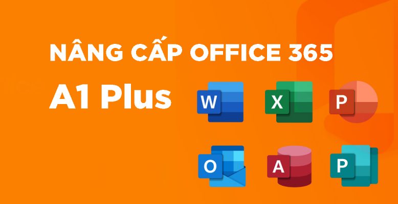 Upgrade Office 365 A1 A3 A5: Nâng cấp Office 365 A1 lên A3 – A5 gói free