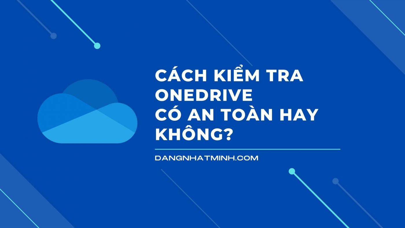 cach kiem tra onedrive an toan hay khong