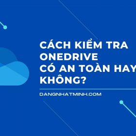 cach kiem tra onedrive an toan hay khong