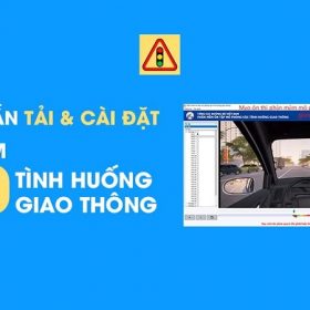 Tải phần mềm ôn tập & thi thử 120 tình huống Mô phỏng B2