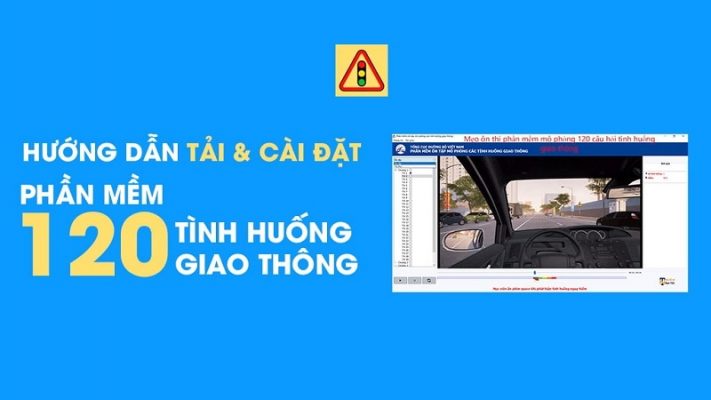 Tải phần mềm ôn tập & thi thử 120 tình huống Mô phỏng B2