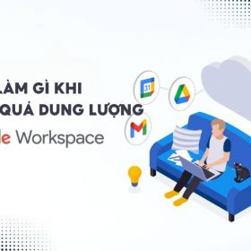 Làm sao khi Vượt quá dung lượng lưu trữ Google Workspace